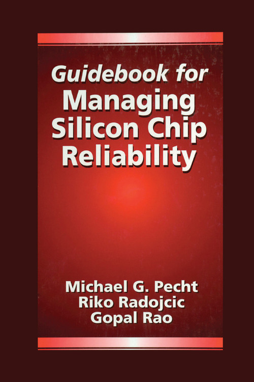 Guidebook for Managing Silicon Chip Reliability by Michael Pecht, Riko Radojcic, Gopal Rao, 9780367400064