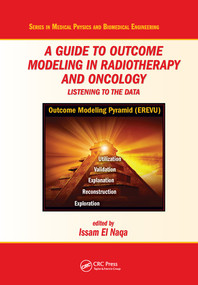 A Guide to Outcome Modeling In Radiotherapy and Oncology (Listening to the Data) by Issam El Naqa, 9780367572082
