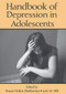 Handbook of Depression in Adolescents by Susan Nolen-Hoeksema, Lori M. Hilt, 9780415648202