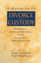 A Handbook of Divorce and Custody (Forensic, Developmental, and Clinical Perspectives) by Linda Gunsberg, Paul Hymowitz, 9780415645546