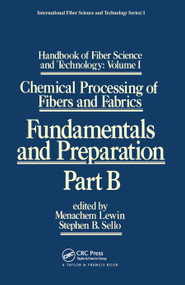 Handbook of Fiber Science and Technology: Volume 1 (Chemical Processing of Fibers and Fabrics - Fundamentals and Preparation Part B) by Menachem Lewin, Stephen Sello, 9780367451820