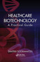 Healthcare Biotechnology (A Practical Guide) by Dimitris Dogramatzis, 9780367452278