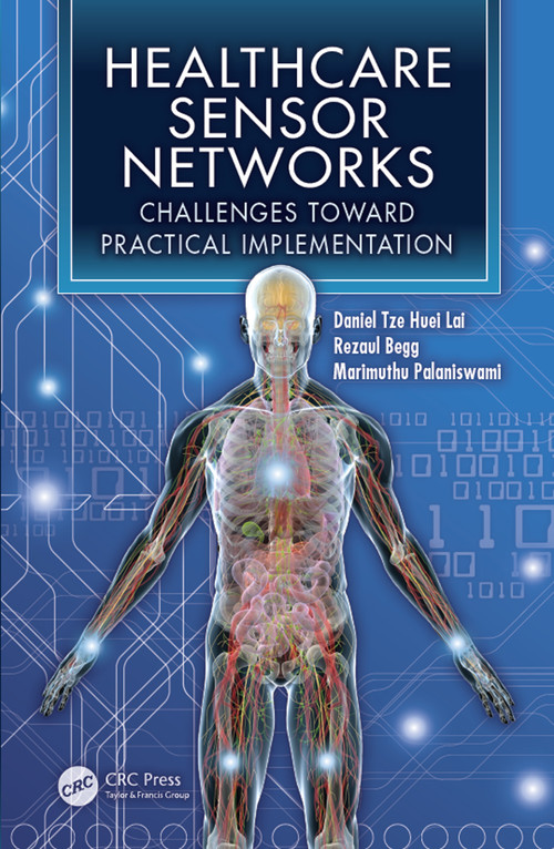 Healthcare Sensor Networks (Challenges Toward Practical Implementation) by Daniel Tze Huei Lai, Marimuthu Palaniswami, Rezaul Begg, 9780367382339