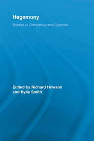 Hegemony (Studies in Consensus and Coercion) by Richard Howson, Kylie Smith, 9780415541398