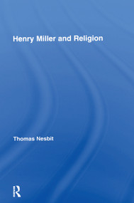 Henry Miller and Religion by Thomas Nesbit, 9780415762496