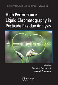 High Performance Liquid Chromatography in Pesticide Residue Analysis by Tomasz Tuzimski, Joseph Sherma, 9780367575724