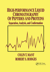 High-Performance Liquid Chromatography of Peptides and Proteins (Separation, Analysis, and Conformation) by Colin T. Mant, Robert S. Hodges, 9780367402969