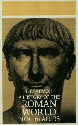 A History of the Roman World (From 30 BC to AD 138) by E. T. Salmon, 9780415045049
