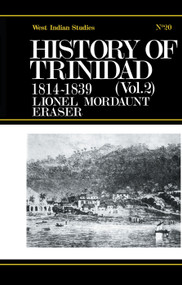 History of Trinidad from 1781-1839 and 1891-1896 by Lionel Mordant Fraser, 9780415760980