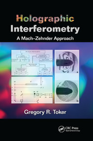 Holographic Interferometry (A Mach-Zehnder Approach) by Gregory R. Toker, 9780367381646