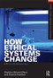 How Ethical Systems Change: Abortion and Neonatal Care by Sheldon Ekland-Olson, Elyshia Aseltine, 9780415504492