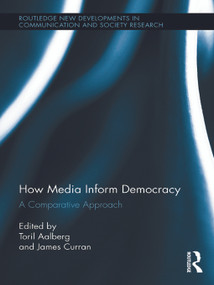 How Media Inform Democracy (A Comparative Approach) by Toril Aalberg, James Curran, 9780415740425
