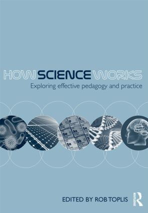 How Science Works (Exploring effective pedagogy and practice) by Rob Toplis, 9780415562805