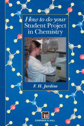 How to do your Student Project in Chemistry by Fred H. Jardine, 9780412583605