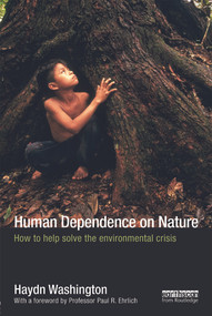 Human Dependence on Nature (How to Help Solve the Environmental Crisis) by Haydn Washington, 9780415632584