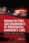 Human Factors and Ergonomics of Prehospital Emergency Care by Joseph R. Keebler, Elizabeth H. Lazzara, Paul Misasi, 9780367870119