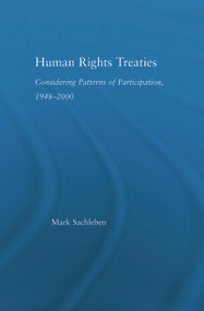 Human Rights Treaties (Considering Patterns of Participation, 1948-2000) by Mark Sachleben, 9780415655071