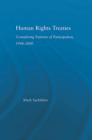 Human Rights Treaties (Considering Patterns of Participation, 1948-2000) by Mark Sachleben, 9780415655071