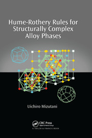 Hume-Rothery Rules for Structurally Complex Alloy Phases by Uichiro Mizutani, 9780367383374
