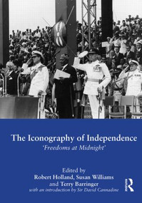 The Iconography of Independence ('Freedoms at Midnight') - 9780415853743 by Robert Holland, Susan Williams, Terry Barringer, 9780415853743