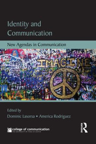 Identity and Communication (New Agendas in Communication) by Dominic L Lasorsa, America Rodriguez, 9780415632799