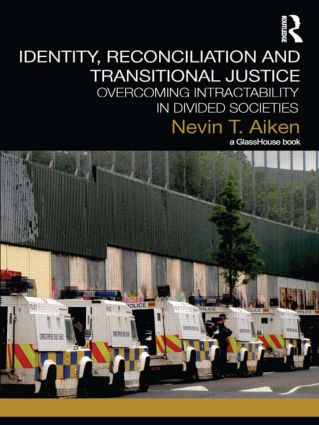 Identity, Reconciliation and Transitional Justice (Overcoming Intractability in Divided Societies) by Nevin Aiken, 9780415812375
