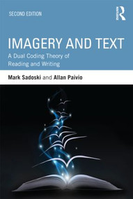 Imagery and Text (A Dual Coding Theory of Reading and Writing) by Mark Sadoski, Allan Paivio, 9780415898485