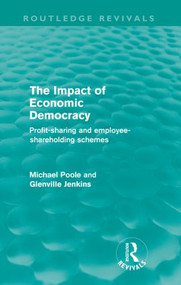 The Impact of Economic Democracy (Profit-sharing and Employee-Shareholding Schemes) - 9780415615662 by Michael Poole, Glenville Jenkins, 9780415615662