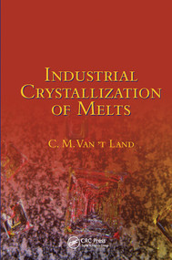 Industrial Crystallization of Melts by C.M. Van 't Land, 9780367578282