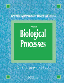 Industrial Waste Treatment Process Engineering (Biological Processes, Volume II) by Gaetano Celenza, 9780367455576