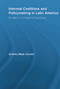 Informal Coalitions and Policymaking in Latin America (Ecuador in Comparative Perspective) by Andrés Mejía Acosta, 9780415648547
