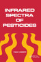 Infrared Spectra of Pesticides by Tom Visser, 9780367402471