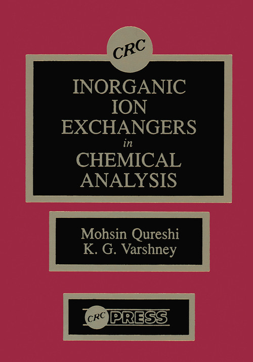 Inorganic Ion Exchangers in Chemical Analysis by M. Qureshi, K. G. Varshney, 9780367450670