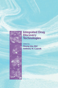 Integrated Drug Discovery Technologies by Houng-Yau Mei, Anthony W. Czarnik, 9780367396268