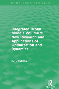 Integrated Urban Models Volume 2: New Research and Applications of Optimization and Dynamics (Routledge Revivals) - 9780415750349 by Stephen H. Putman, 9780415750349