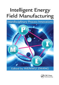 Intelligent Energy Field Manufacturing (Interdisciplinary Process Innovations) by Wenwu Zhang, 9780367383831