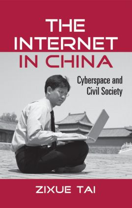 The Internet in China (Cyberspace and Civil Society) by Zixue Tai, 9780415535885