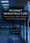 Internet Infrastructure (Networking, Web Services, and Cloud Computing) by Richard Fox, Wei Hao, 9780367572792