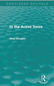 In the Active Voice (Routledge Revivals) by Mary Douglas, 9780415668736