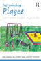 Introducing Piaget (A guide for practitioners and students in early years education) by Ann Marie Halpenny, Jan Pettersen, 9780415525275