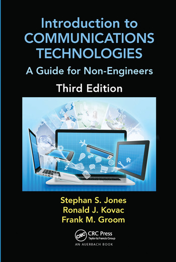 Introduction to Communications Technologies (A Guide for Non-Engineers, Third Edition) by Stephan Jones, Ronald J. Kovac, Frank M. Groom, 9780367575618