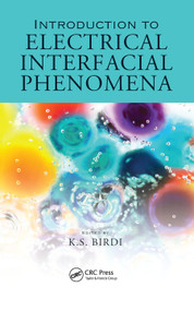 Introduction to Electrical Interfacial Phenomena by K. S. Birdi, 9780367452353