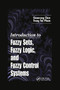 Introduction to Fuzzy Sets, Fuzzy Logic, and Fuzzy Control Systems by Guanrong Chen, Trung Tat Pham, 9780367397883