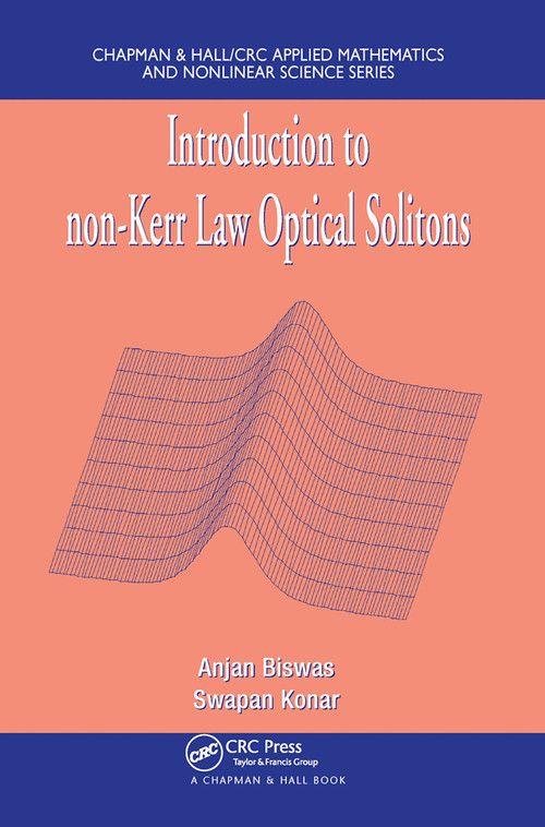 Introduction to non-Kerr Law Optical Solitons by Anjan Biswas, Swapan Konar, 9780367453367