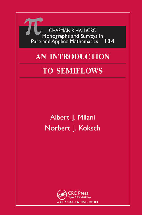 An Introduction to Semiflows by Albert J. Milani, Norbert J. Koksch, 9780367454289