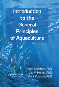 Introduction to the General Principles of Aquaculture by Hans Ackefors, Jay Huner, Mark Konikoff, 9780367401979