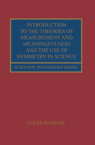Introduction to the Theories of Measurement and Meaningfulness and the Use of Symmetry in Science by Louis Narens, 9780415649285
