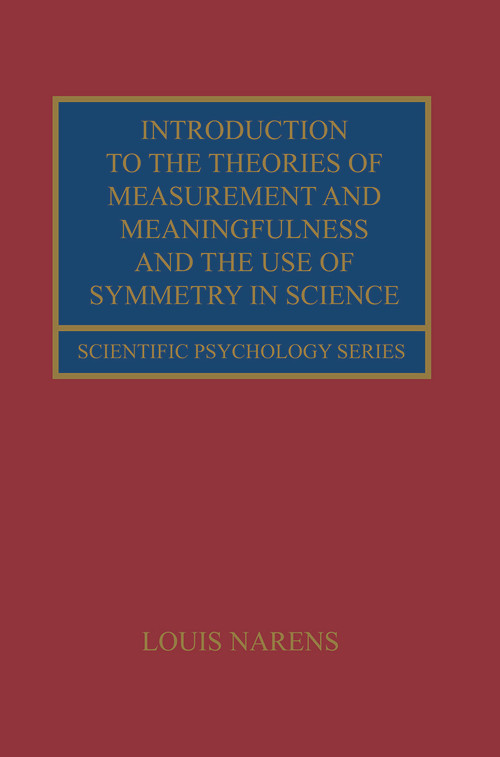 Introduction to the Theories of Measurement and Meaningfulness and the Use of Symmetry in Science by Louis Narens, 9780415649285