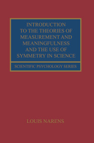 Introduction to the Theories of Measurement and Meaningfulness and the Use of Symmetry in Science by Louis Narens, 9780415649285