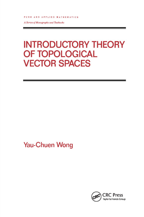 Introductory Theory of Topological Vector SPates by Yau-Chuen Wong, 9780367402730